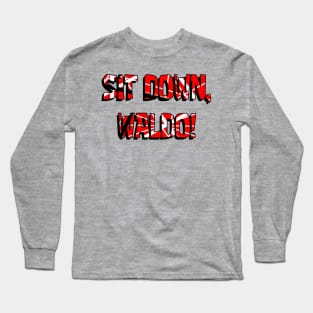 Sit down, Waldo Long Sleeve T-Shirt